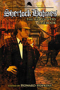 Sherlock Holmes: The Crossover Casebook