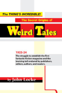 The Thing's Incredible! The Secret Origins of "Weird Tales"