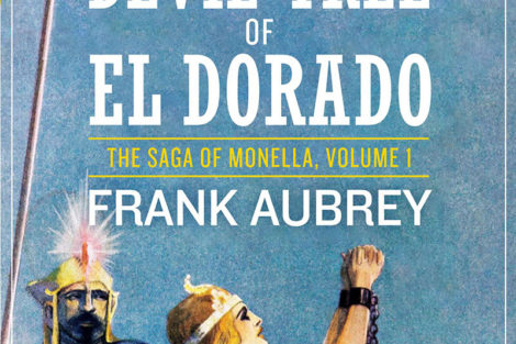 'The Devil-Tree of El Dorado: The Saga of Monella, Volume 1'