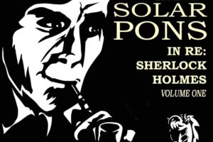 "In Re: Sherlock Holmes, The Adventures of Solar Pons," Vol. 1