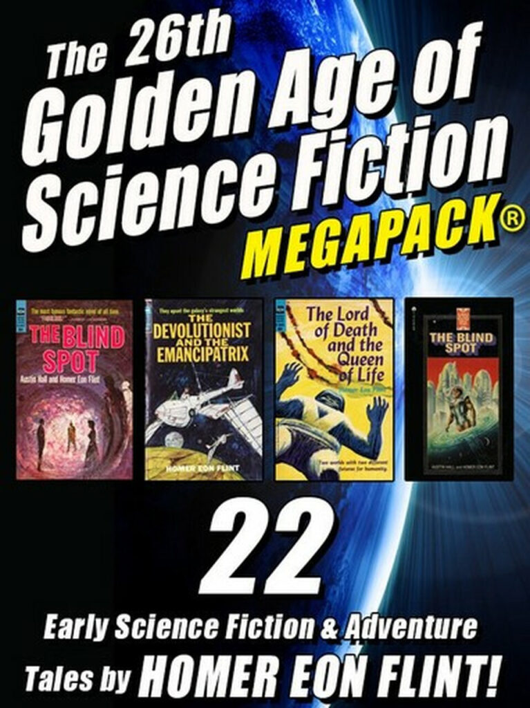 "The 26th Golden Age of Science Fiction Megapack: 22 Early Science Fiction & Adventure Tales by Homer Eon Flint"