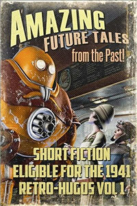 Cover for "Amazing Future Tales From the Past," the first volume of short fiction eligible for the 1941 Retro-Hugo Awards